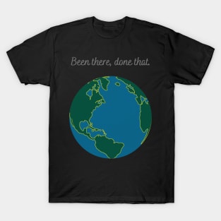 Earth Astronomy Been There Done That T-Shirt